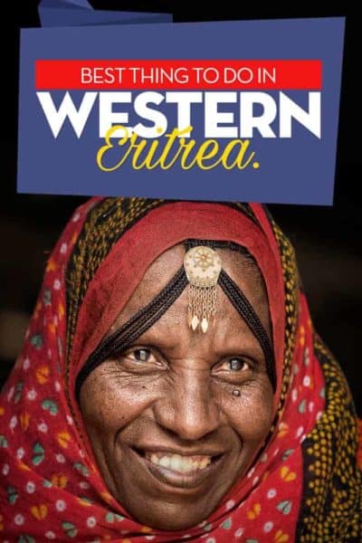 Trave guide to western Eritrea, one of the least visited countries in Africa