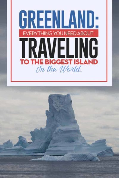 Travel Guide to Greenland the biggest island in the world, from hiking, icebergs, transportation