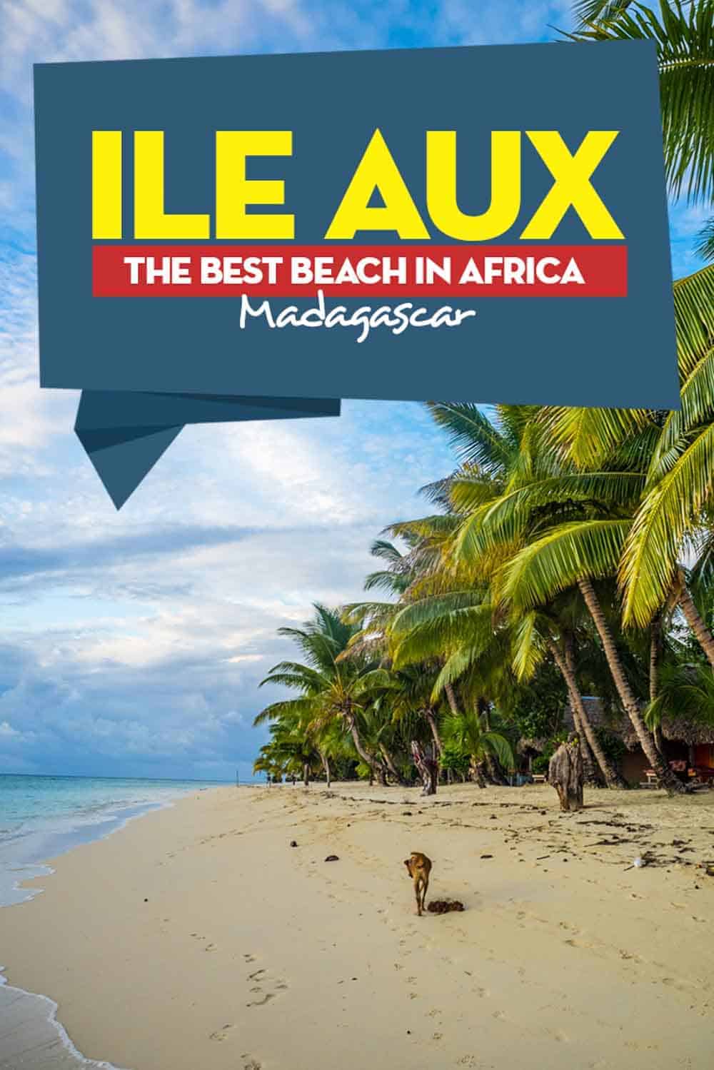 Travel guide to Ile Aux Nattes is a true African paradise. Located of the east coast of Madagascar, here the complete guide how to visit some of the best beaches in the world.