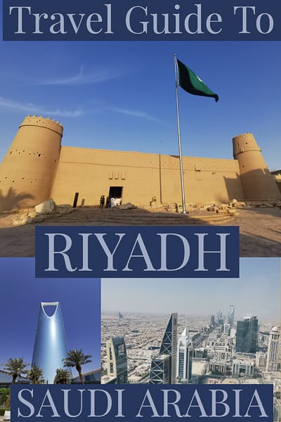 Everything to know about visting Riyadh the capital of Saudi Arabia