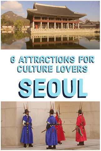 6 Attractions in Seoul for Culture Lovers in the capital of South Korea